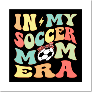 In My Soccer Mom Era Groovy Soccer lover Posters and Art